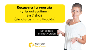 Recupera tu energía (y tu autoestima) en 7 días (sin dieta y sin motivación)
